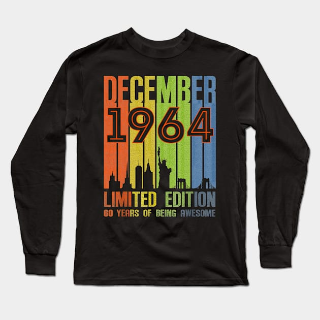 December 1964 60 Years Of Being Awesome Limited Edition Long Sleeve T-Shirt by Vladis